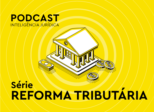 Série Reforma Tributária – Episódio 1: impactos no setor de medicamentos