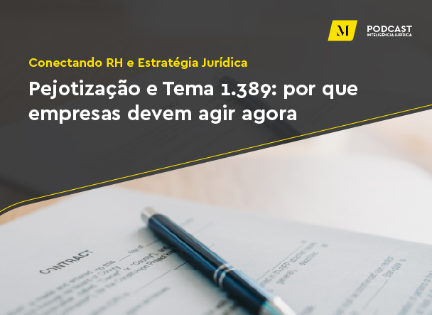 Conectando RH e Estratégia Jurídica - Pejotização e Tema 1.389: por que empresas devem agir agora