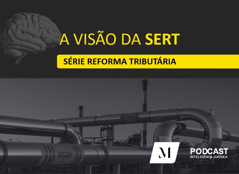Série Reforma Tributária – Episódio 2: a visão da SERT