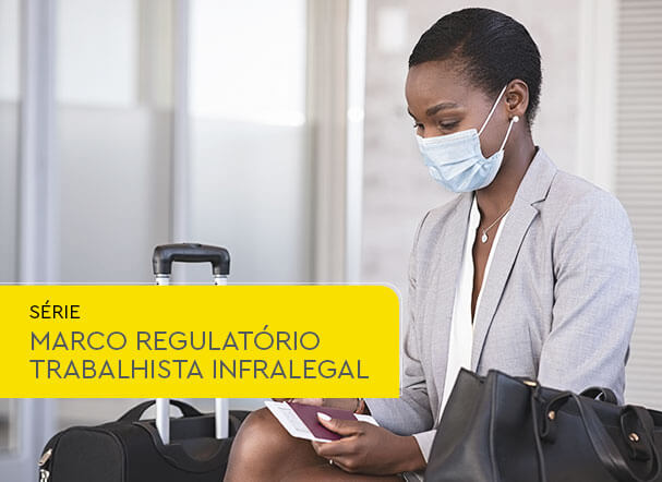 Marco Regulatório Trabalhista Infralegal: impactos sobre a situação dos trabalhadores contratados ou transferidos para prestar serviços no exterior