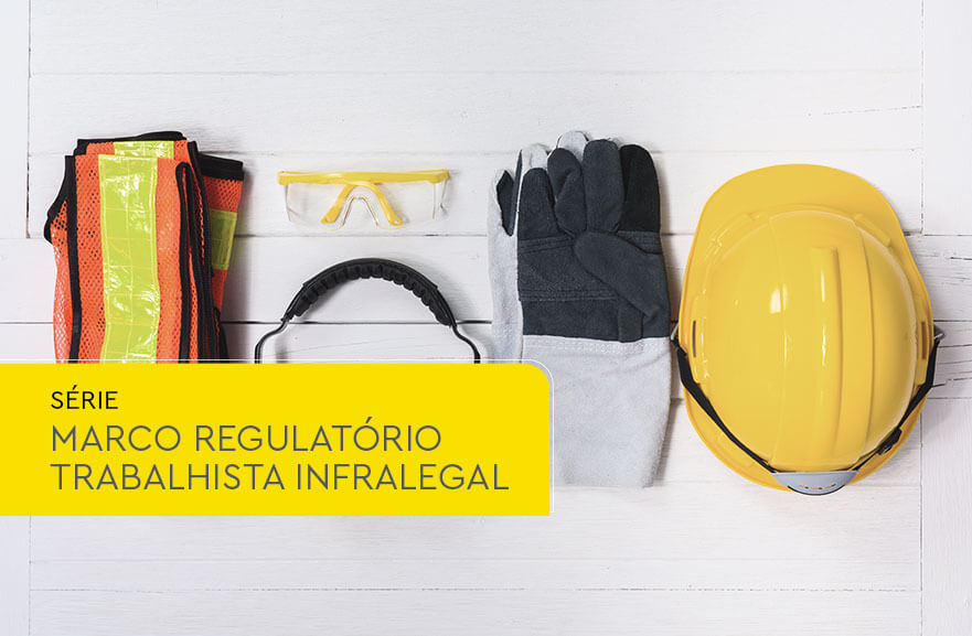 Impactos do Marco Regulatório Trabalhista Infralegal sobre o Certificado de Aprovação de EPI