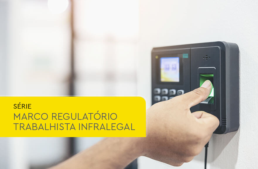 Marco Regulatório Trabalhista Infralegal – reflexos no registro de controle de jornada eletrônico